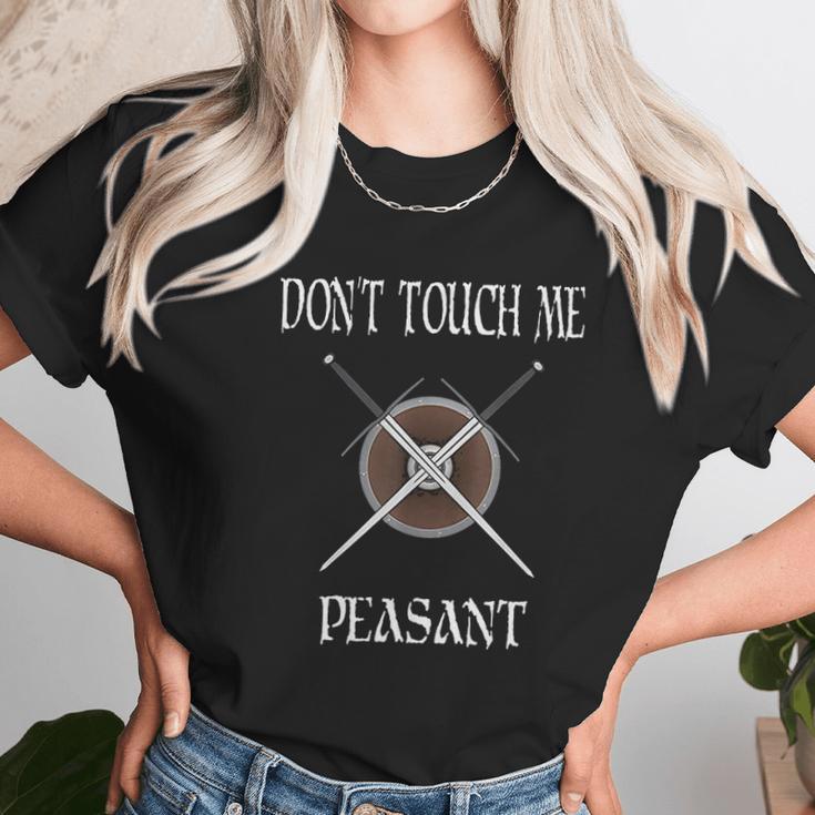 Dont Touch Me Peasant Funny Huzzah Renaissance Unisex T-Shirt Gifts for Her