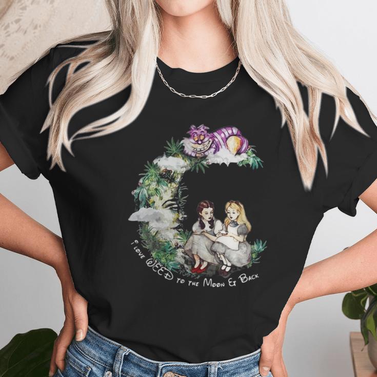 Dorothy And Alice I Love Weed To The Moon Er Back Unisex T-Shirt Gifts for Her