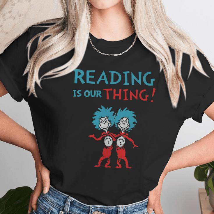 Dr Seuss Day Reading Is Our Thing Unisex T-Shirt Gifts for Her