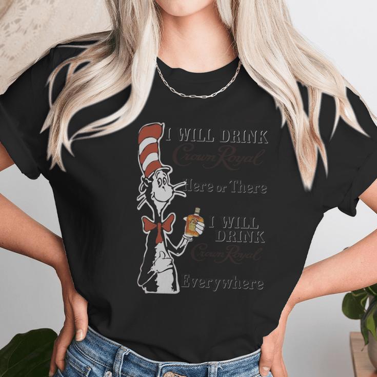 Dr Seuss I Will Drink Crown Royal Here Or There Unisex T-Shirt Gifts for Her