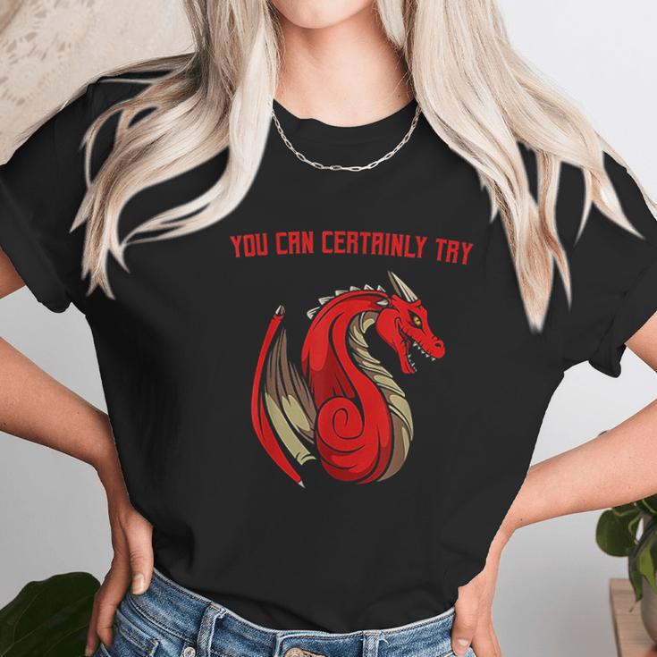 Dragon Fire You Can Certainly Try Dungeons Master Unisex T-Shirt Gifts for Her