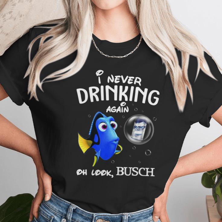 I Never Drinking Again Oh Look Busch Unisex T-Shirt Gifts for Her