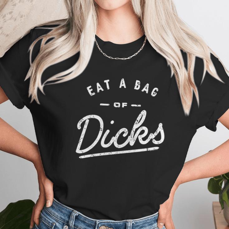 Eat A Bag Of Dicks Unisex T-Shirt Gifts for Her