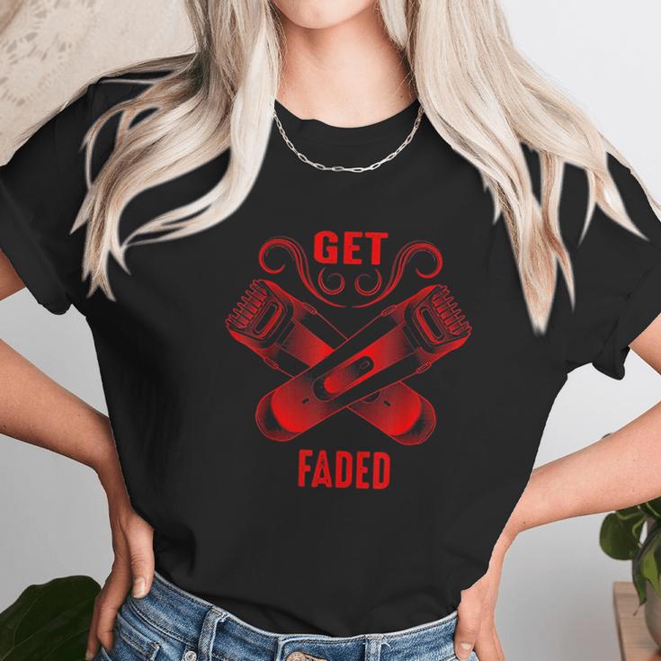 Get Faded Cool Master Barber Hairdresser Fade Gag Gift Unisex T-Shirt Gifts for Her