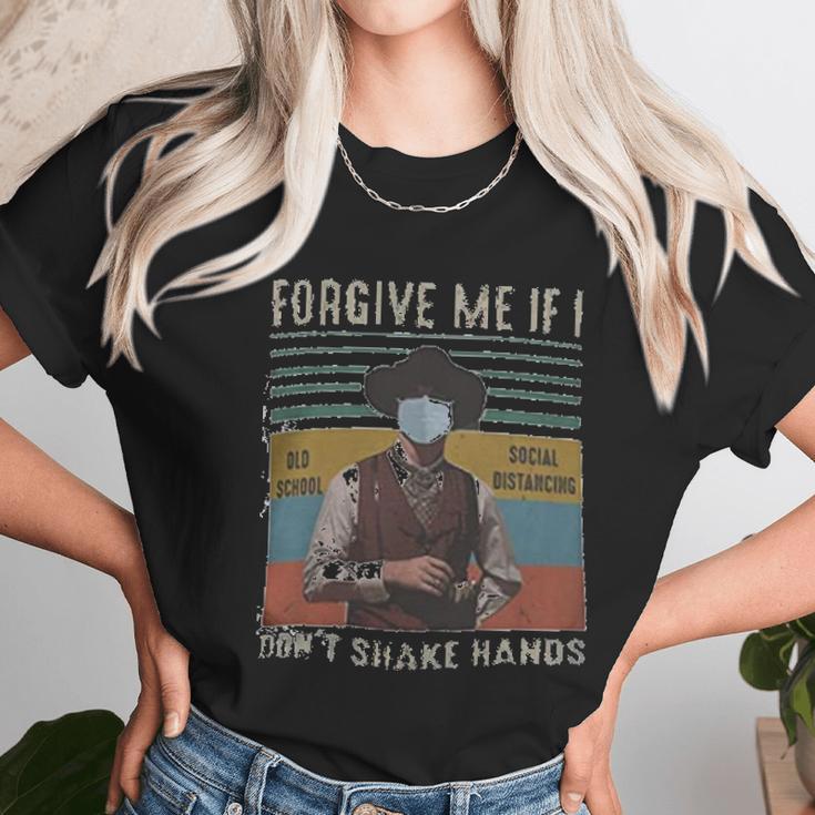 Forgive Me If I Dont Shake Hands Social Distancing Unisex T-Shirt Gifts for Her