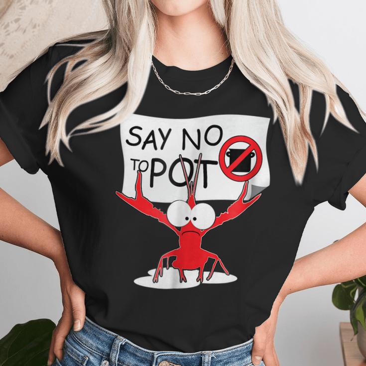 Funny Crawfish Pun - Say No To Pot Lobster Festival T-Shirt Unisex T-Shirt Gifts for Her