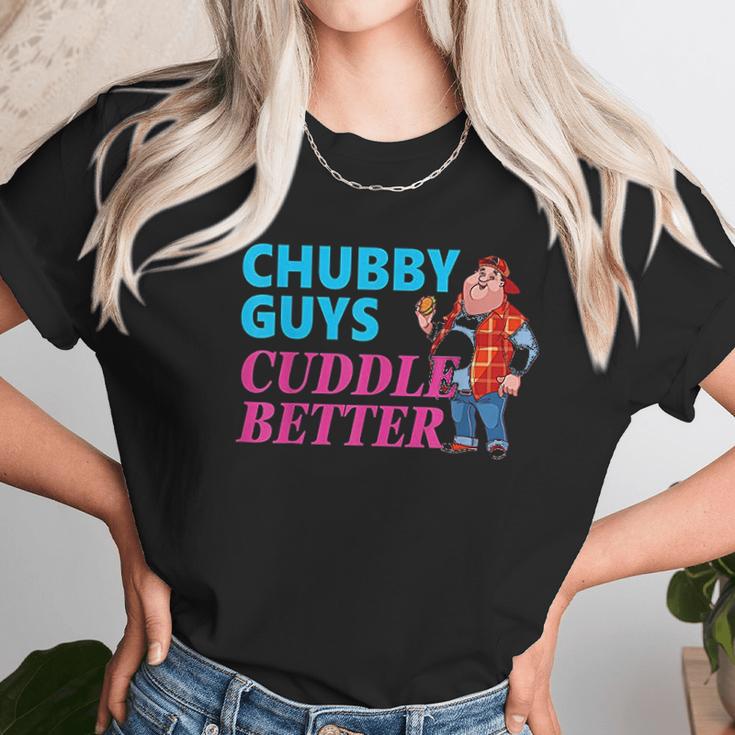 Funny Fat Guy Chubby Guys Cuddle Better Zany Brainy Unisex T-Shirt Gifts for Her