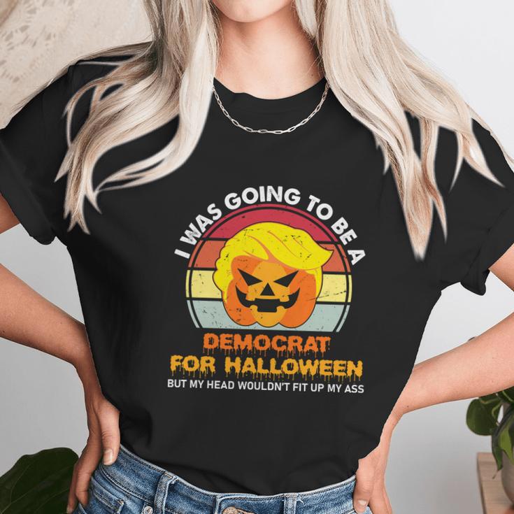 Funny Trumpkin Halloween I Was Going To Be A Democrat For Halloween Unisex T-Shirt Gifts for Her