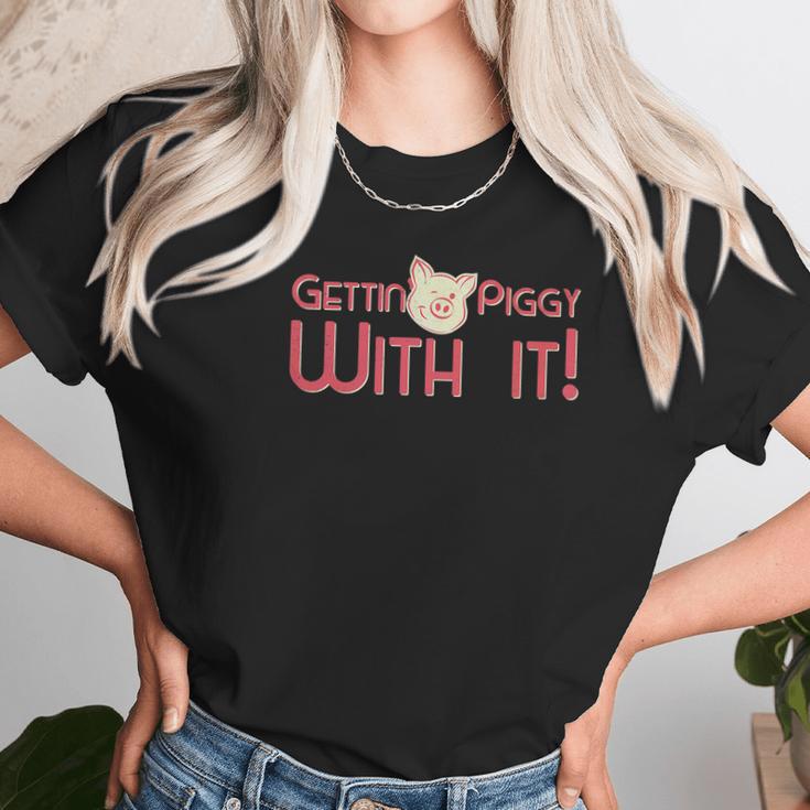 Gettin Piggy With It Funny Pig Unisex T-Shirt Gifts for Her