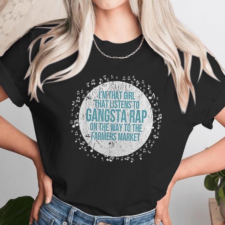 I Am That Girl Listens To Gangsta Rap Way To Farmers Unisex T-Shirt Gifts for Her