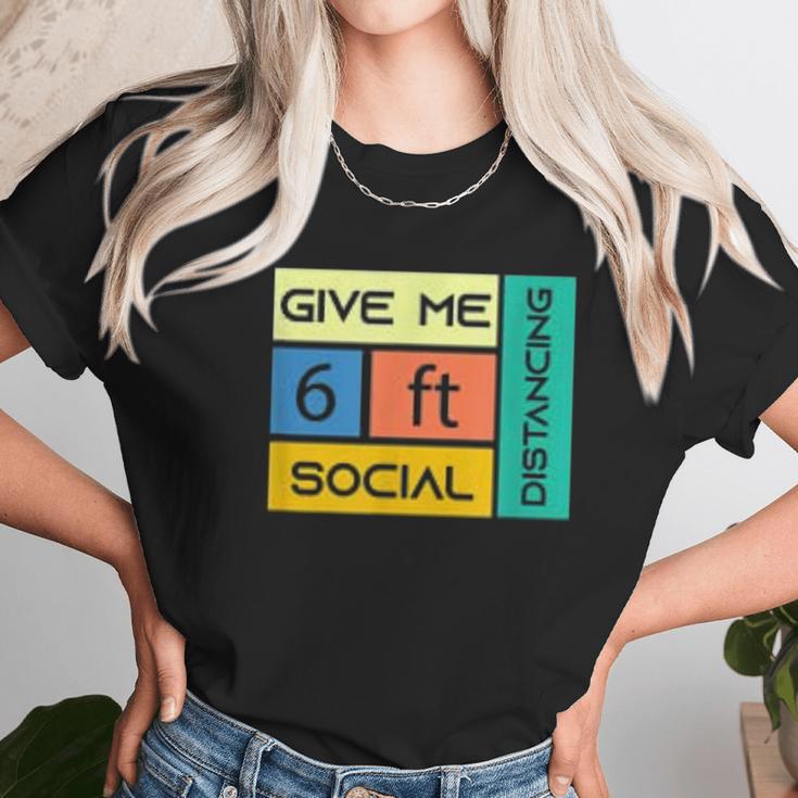 Give Me 6 Feet Social Distancing Unisex T-Shirt Gifts for Her