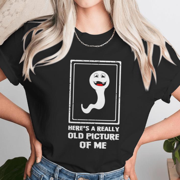 Heres A Really Old Picture Of Me Funny Sperm Unisex T-Shirt Gifts for Her