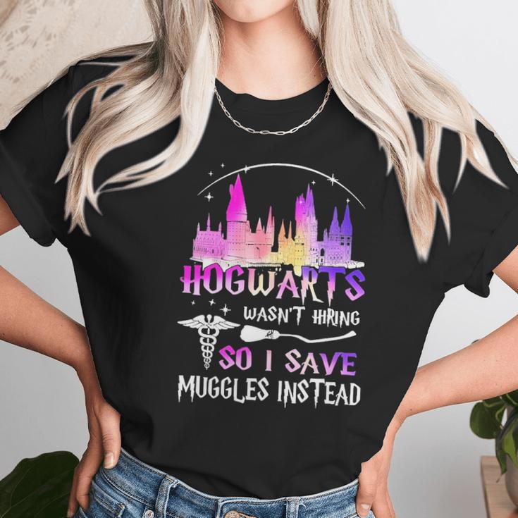 Hogwarts Wasnt Hiring So I Save Muggles Instead Unisex T-Shirt Gifts for Her