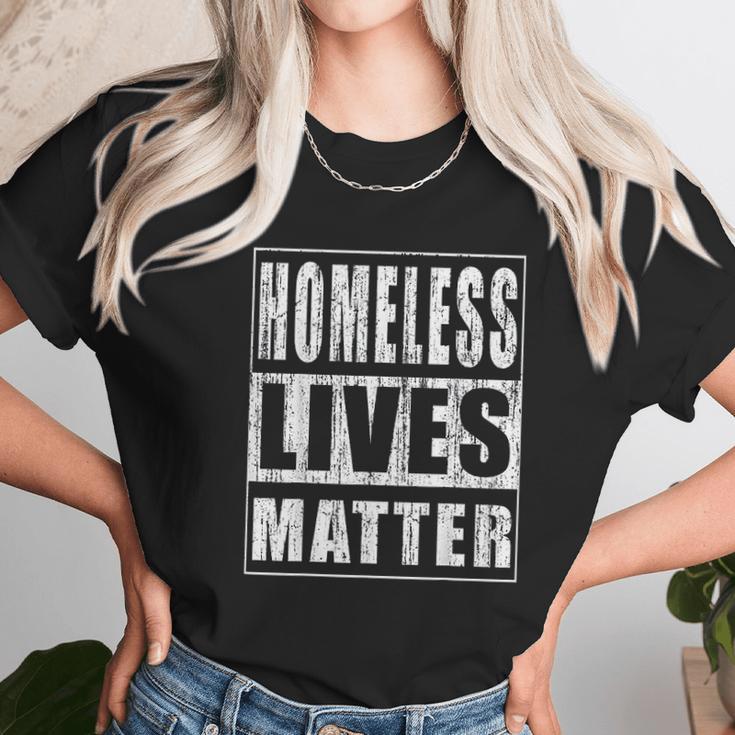 Homeless Lives Matter Funny Homeless Rights Activist Gift Unisex T-Shirt Gifts for Her