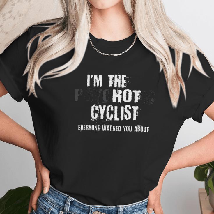 Im The Hot Psychotic Cyclist Warning You Funny Gift Cycling Unisex T-Shirt Gifts for Her