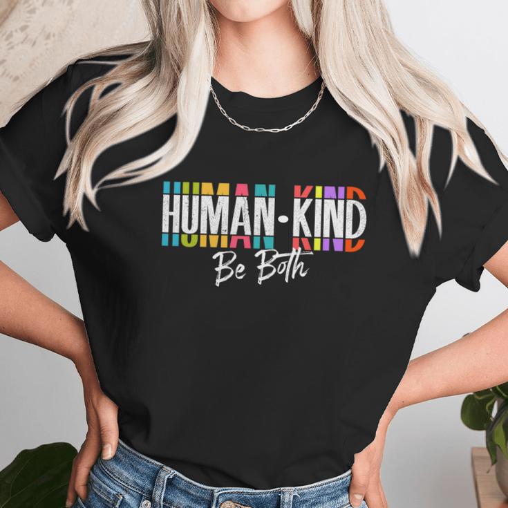 Humankind Gift Be Both Gift Support Human Kindness Gift Equality Kind Gift Unisex T-Shirt Gifts for Her