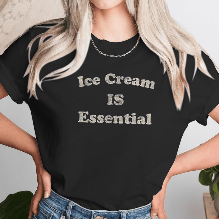 Ice Cream Is Essential Funny Dessert Sweets Social Distancing Unisex T-Shirt Gifts for Her