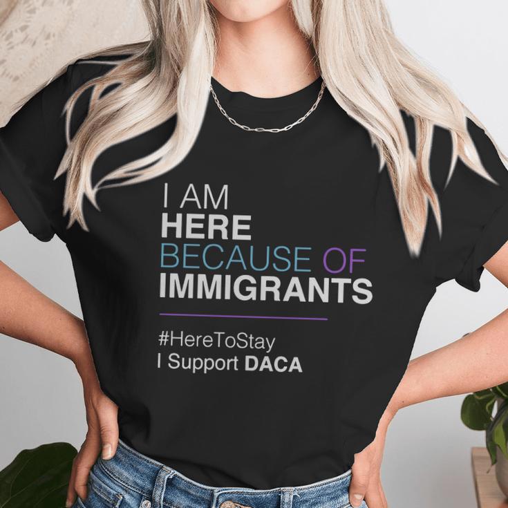 I Am Here Because Of Immigrants Unisex T-Shirt Gifts for Her