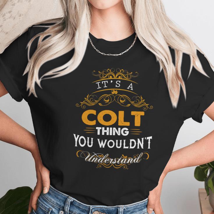 Its A Colt Thing You Wouldnt Understand - ColtShirt Colt Hoodie Colt Family Colt Tee Colt Name Colt Lifestyle Colt Shirt Colt Names Unisex T-Shirt Gifts for Her