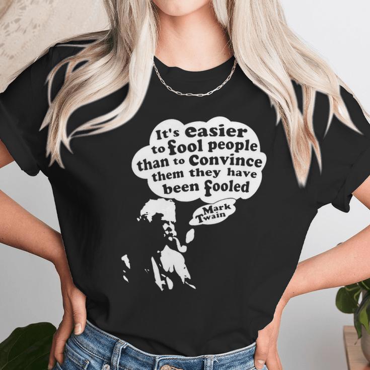 Its Easier To Fool - Mark Twain Unisex T-Shirt Gifts for Her