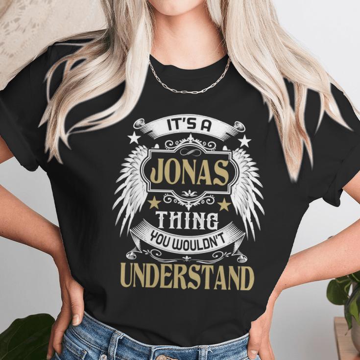 Its A Jonas Thing You Wouldnt Understand Name Unisex T-Shirt Gifts for Her