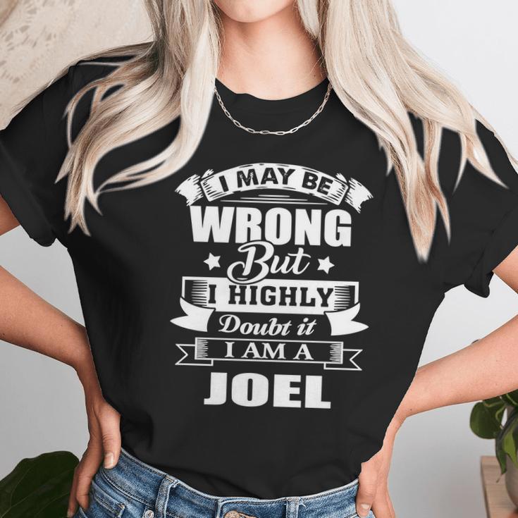 I Am Joel I May Be Wrong But I Highly Doubt It Unisex T-Shirt Gifts for Her