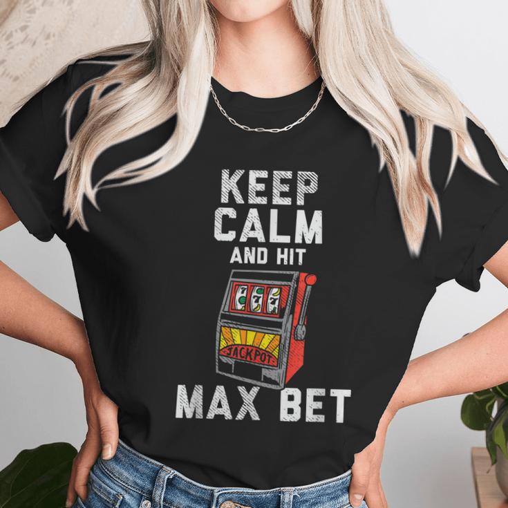 Keep Calm And Hit Max Bet Unisex T-Shirt Gifts for Her