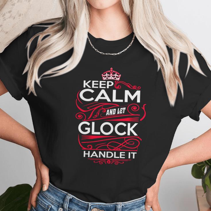 Keep Calm And Let Glock Handle It - Glock Tee Shirt Glock Shirt Glock Hoodie Glock Family Glock Tee Glock Name Glock Kid Glock Sweatshirt Glock Lifestyle Glock Names Unisex T-Shirt Gifts for Her