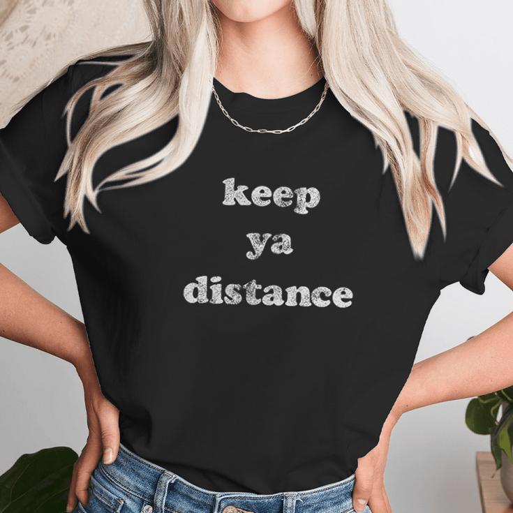 Keep Ya Distance Social Distancing Unisex T-Shirt Gifts for Her