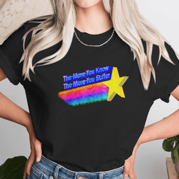 The More You Know The More You Suffer Unisex T-Shirt Gifts for Her