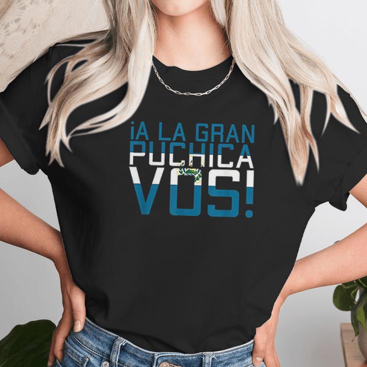 A La Gran Puchica Vos El Salvador Chapin Salvi Pupusas Guate Unisex T-Shirt Gifts for Her