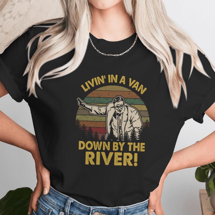 Livin In A Van Down By The River Unisex T-Shirt Gifts for Her