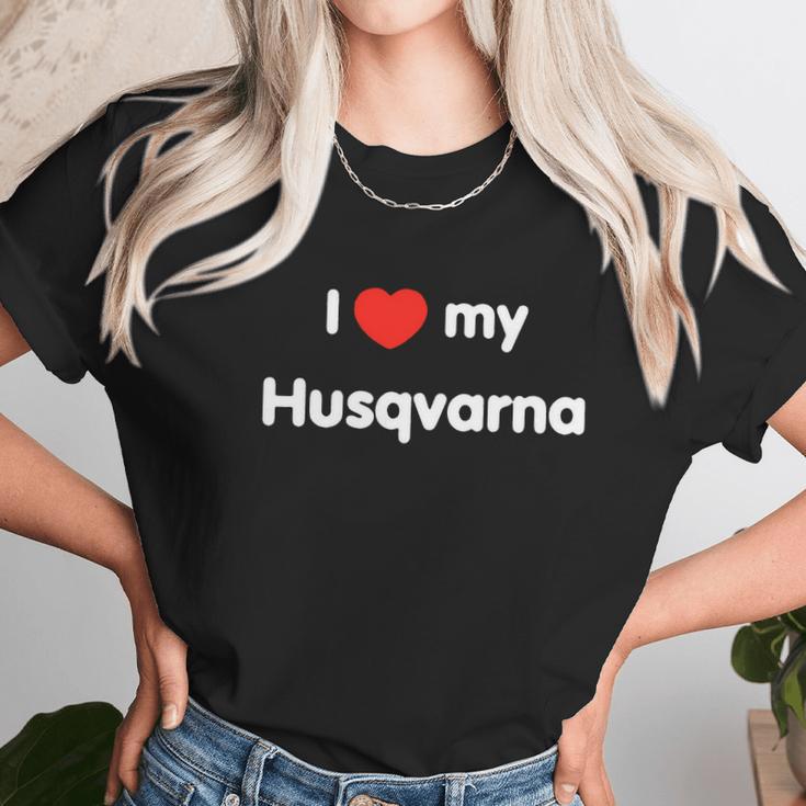 I Love My Husqvarna Ii Unisex T-Shirt Gifts for Her