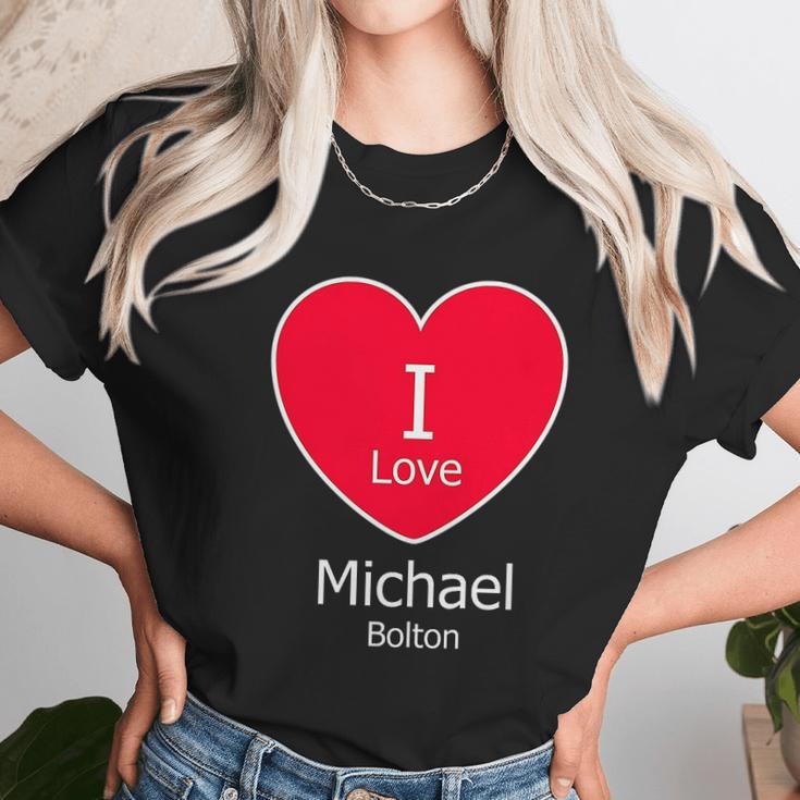 I Love Michael Bolton Unisex T-Shirt Gifts for Her