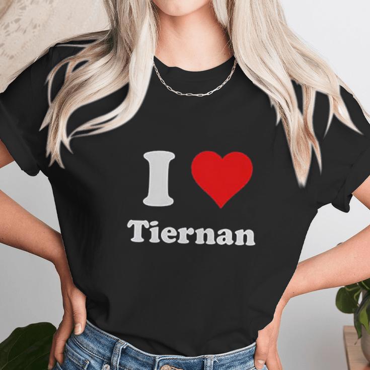 I Love Tiernan I Heart Tiernan Unisex T-Shirt Gifts for Her