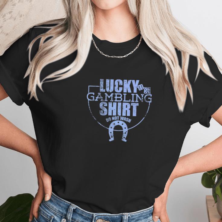 Lucky Gambling Funny Gift For Casino Gamblers Party Unisex T-Shirt Gifts for Her