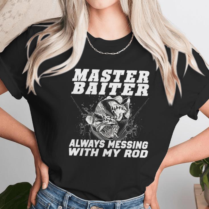 Master Baiter Always Messing With My Rod Unisex T-Shirt Gifts for Her