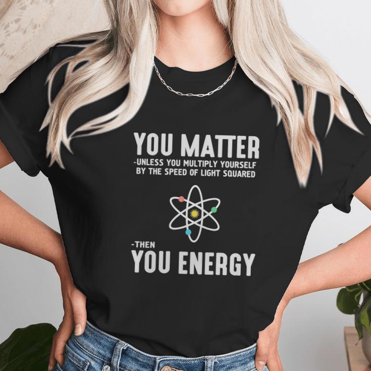 You Matter Unless You Multiply Yo Unisex T-Shirt Gifts for Her