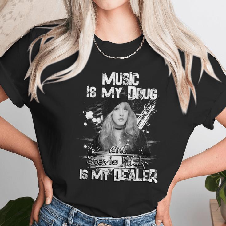 Music Is My Drug And Stevie Nicks Is My Dealer Unisex T-Shirt Gifts for Her