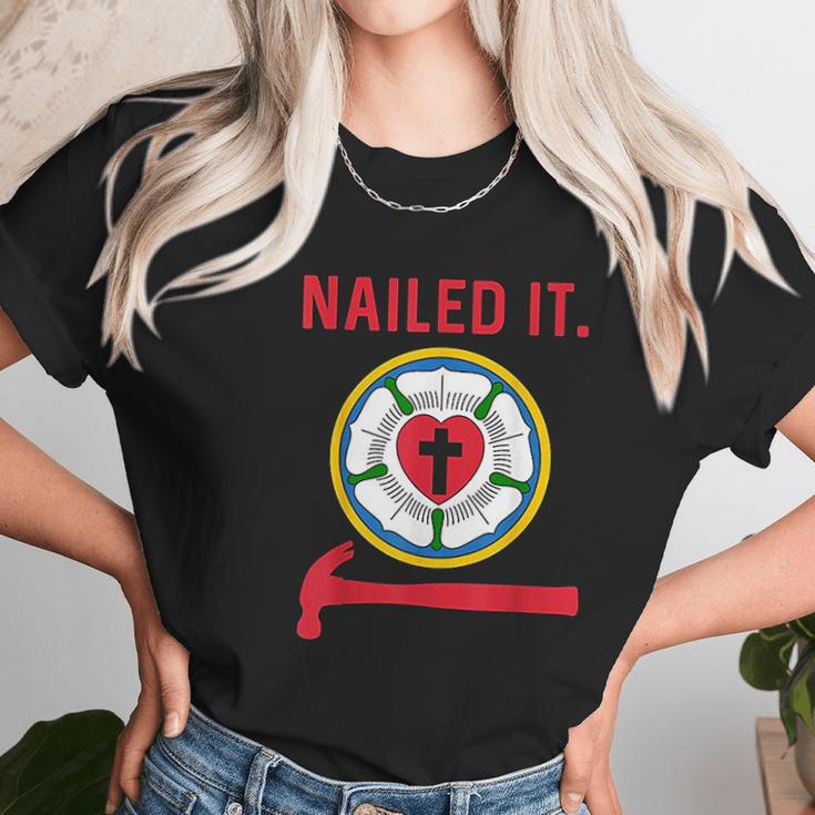 Nailed It Lutheran Martin Luther Rose Reformation 95 Theses Unisex T-Shirt Gifts for Her