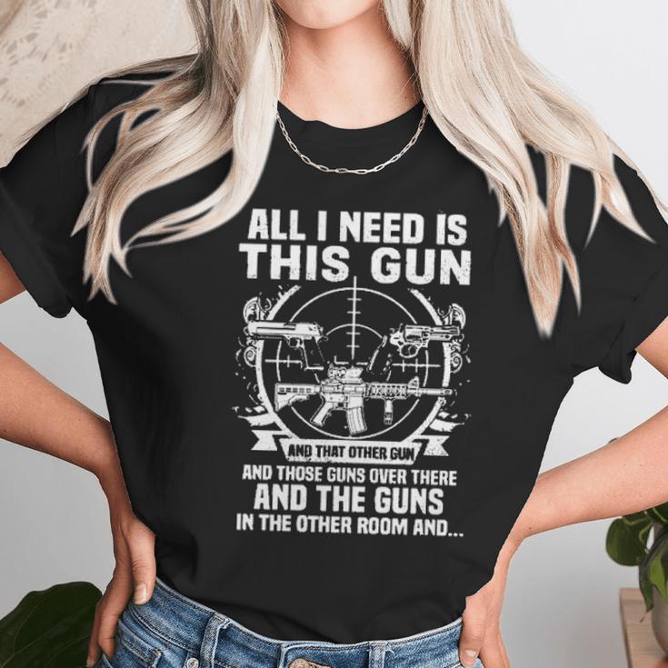 All I Need Is This Gun Popular Gift Unisex T-Shirt Gifts for Her