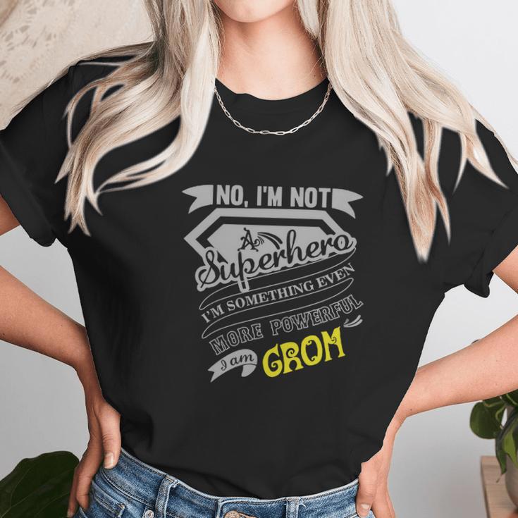 No Im Not A Superhero Im Something Even More Powerful Unisex T-Shirt Gifts for Her