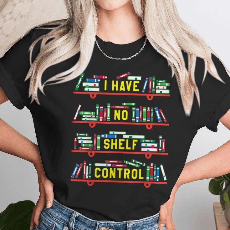 I Have No Shelf Control Book Collector Book Love Saying Unisex T-Shirt Gifts for Her