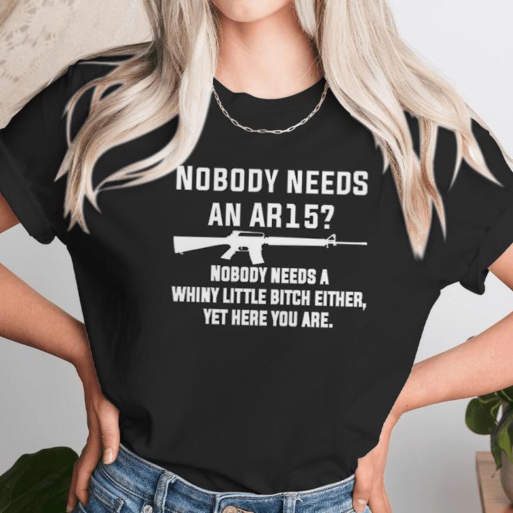 Nobody Needs An Ar15 Unisex T-Shirt Gifts for Her