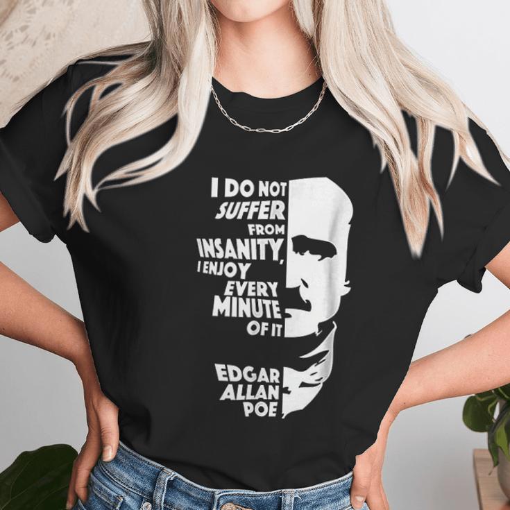 I Do Not Suffer From Insanity Edgar Allan Poe Unisex T-Shirt Gifts for Her