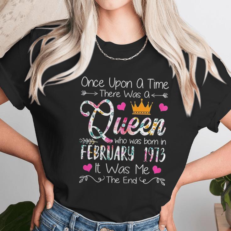 Once Upon A Time There Was A Queen Born In February 1973 Unisex T-Shirt Gifts for Her