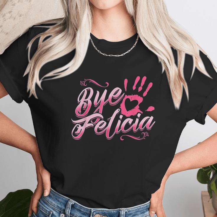 The Original Bye Felicia Goodbye Popular Saying Unisex T-Shirt Gifts for Her