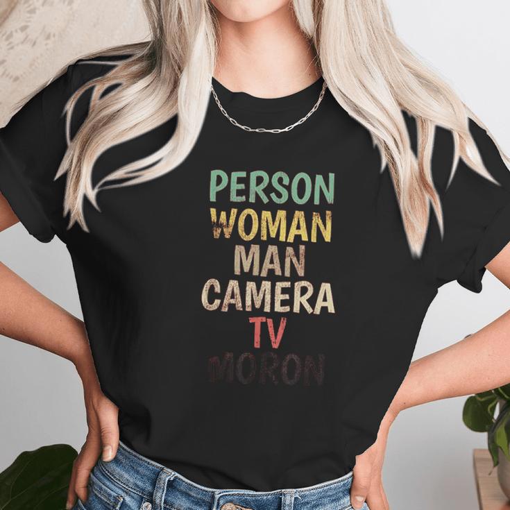 Person Woman Man Camera Tv Moron Unisex T-Shirt Gifts for Her