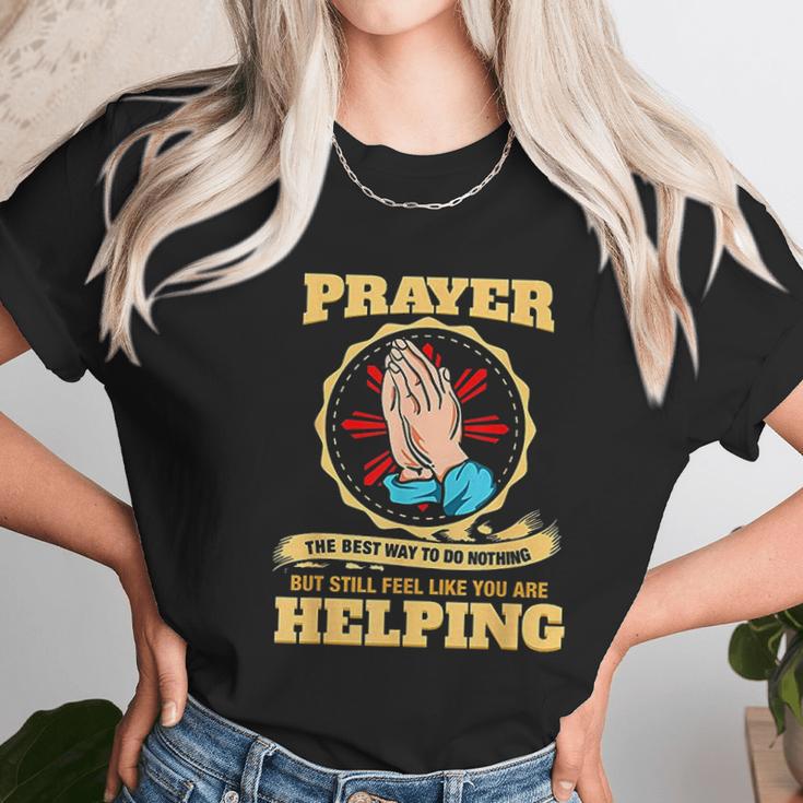 Prayer The Best Way To Do Nothing Funny Atheist Unisex T-Shirt Gifts for Her