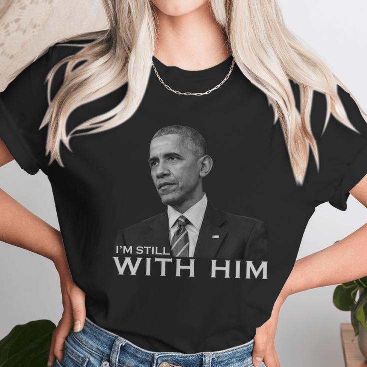 Im Still With Him President Barack Obama Anti Trump Unisex T-Shirt Gifts for Her